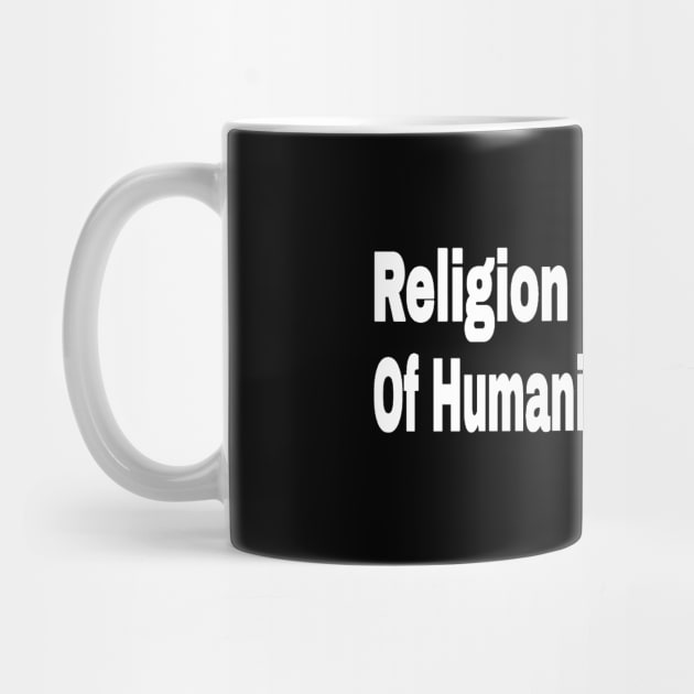 Religion Is The Bane Of Humanity's Existence -Front by SubversiveWare